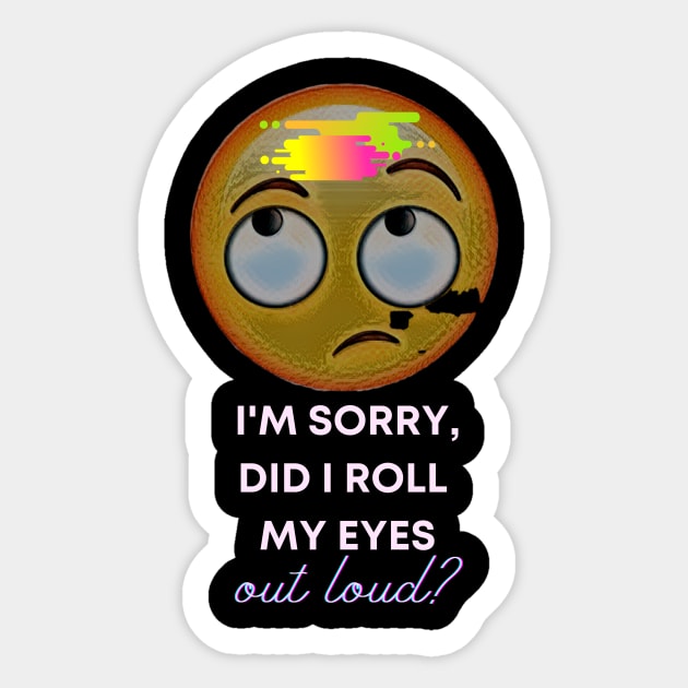 I'm sorry, did I roll my eyes OUT LOUD? Sticker by PersianFMts